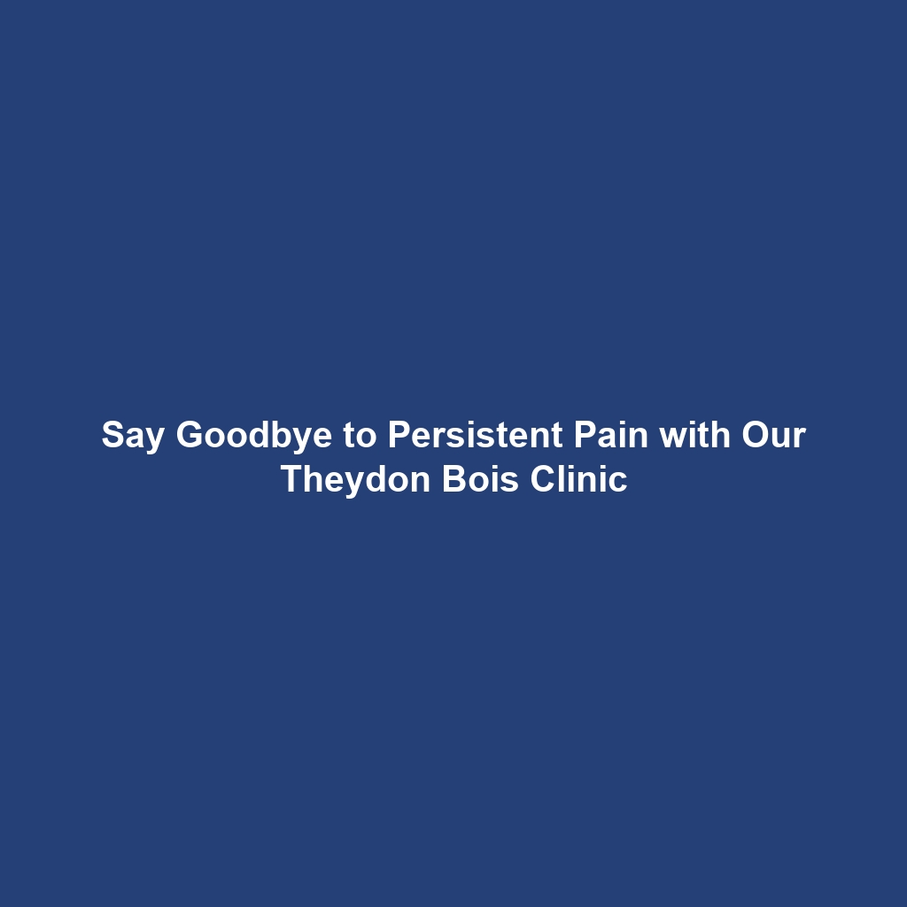 Say Goodbye to Persistent Pain with Our Theydon Bois Clinic